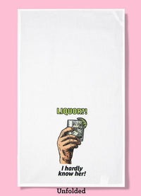 Liquor?! I Hardly Know Her! Dishtowel