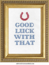 Good Luck WIth That Deluxe Cross Stitch Kit