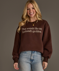 Husband's Problem Sweatshirt