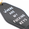 Where Are My Fucking Keys - Hot Stamped Motel Keychain